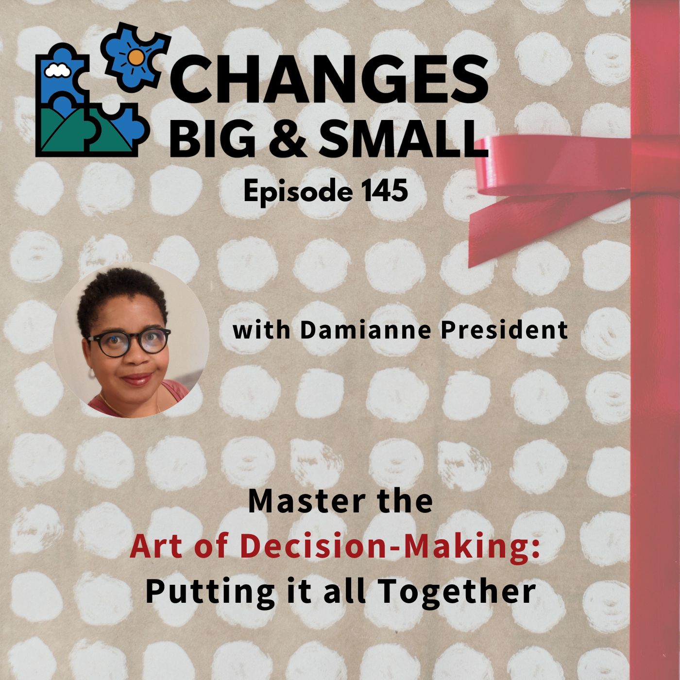 Cover art for episode 145 on putting it all together for mastering the art of decision making