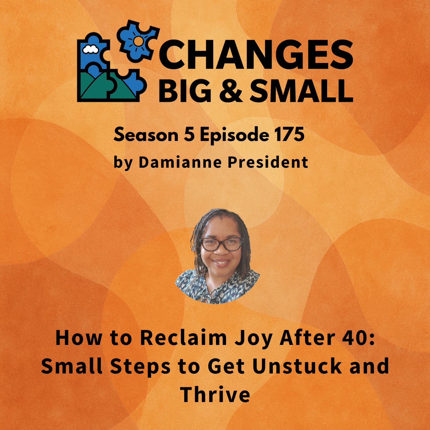 How to Reclaim Joy After 40: Small Steps to Get Unstuck and Thrive
